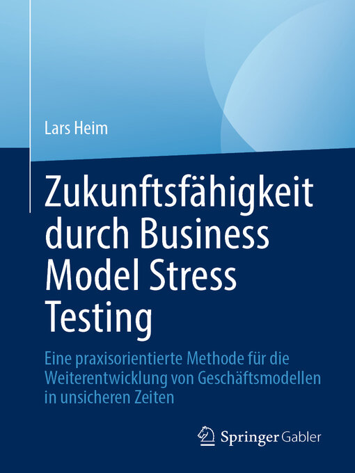 Title details for Zukunftsfähigkeit durch Business Model Stress Testing by Lars Heim - Wait list